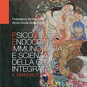 Bottaccioli Francesco Anna Giulia PNEI psiconeuroendocrinoimmunologia corso online fondamenti cura integrata fisiopatologia