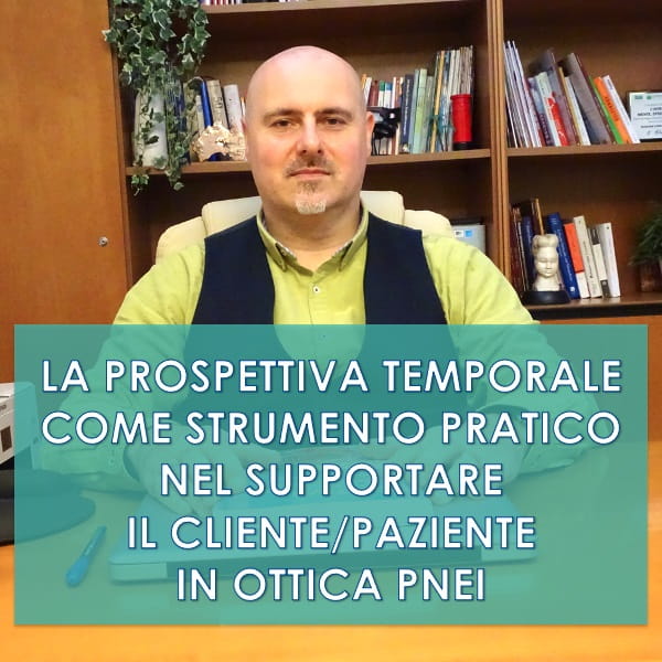 La prospettiva temporale come strumento pratico nel supportare il cliente-paziente in ottica PNEI – Corso on-demand