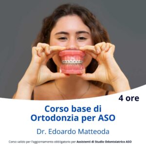 Assistenti allo Studio Odontoiatrico Corso Base di Ortodonzia per ASO